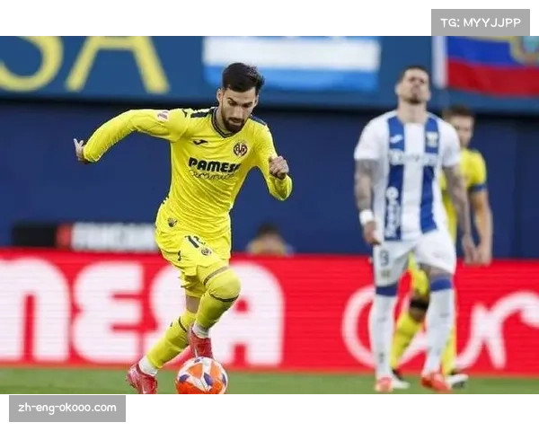 比利亚雷亚尔客场战绩优异 反击效率提升显著 比利亚雷亚尔客场战绩优异 反击效率提升显著